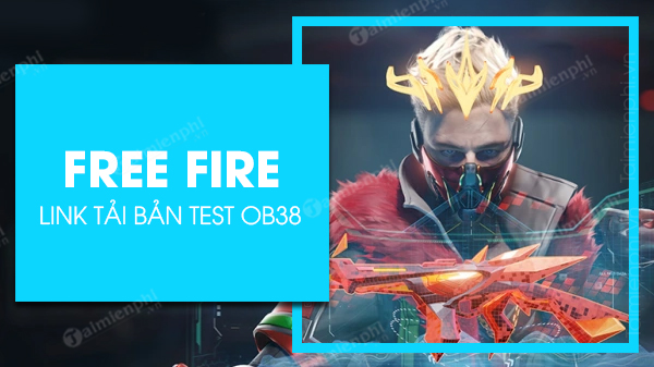 link tai ban test ob38 free fire
