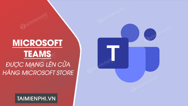 Microsoft Teams tren cua hang Microsoft Store