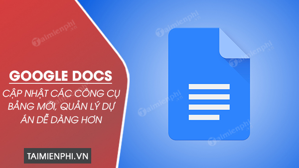 cap nhat Google Docs voi tinh nang moi giup quan ly du an de dang hon