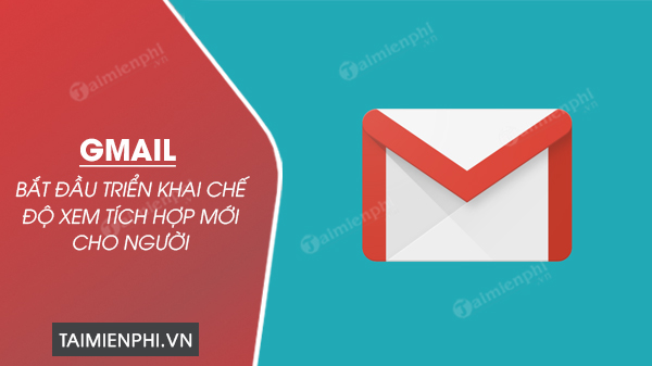 cap nhat Gmail voi che do xem tich hop moi