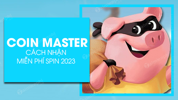cach nhan mien phi spin coin master 2023