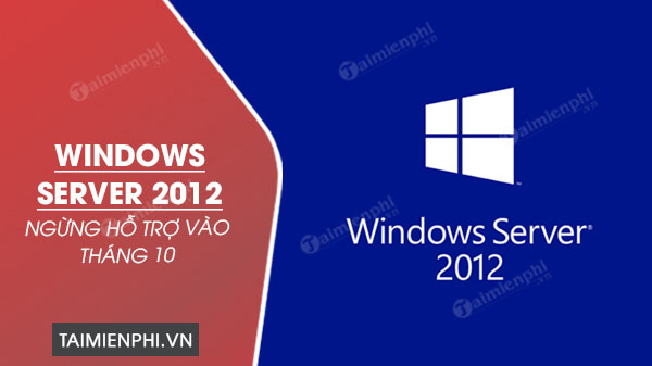 microsoft ngung ho tro windows server 2012 vao thang 10