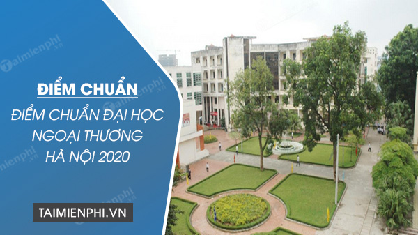 diem chuan dai hoc ngoai thuong nam 2020