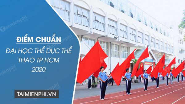 Điểm chuẩn Đại Học Thể Dục Thể Thao TP. Hồ Chí Minh năm 2020
