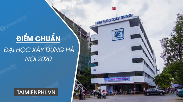 Điểm chuẩn Đại học Xây Dựng Hà Nội 2020 0