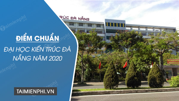 diem chuan dai hoc kien truc da nang nam 2020
