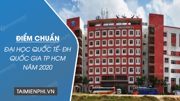 Điểm chuẩn Đại học Quốc tế - Đại học Quốc gia TPHCM 2020