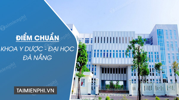 Điểm chuẩn Khoa Y dược - Đại học Đà Nẵng năm 2021