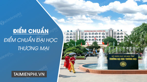diem chuan dai hoc thuong mai nam 2021