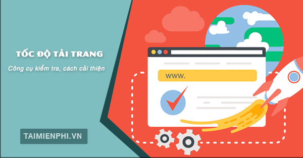 Tốc độ website ảnh hưởng thế nào đến SEO? Cách giảm thời gian tải trang