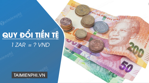 1 ZAR B ng Bao Nhi u VND i Ti n Rand Nam Phi Sang Ti n Vi t