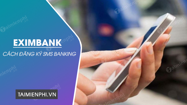 cach dang ky sms banking eximbank