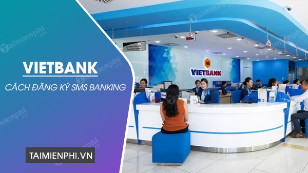 cach dang ky sms banking vietbank