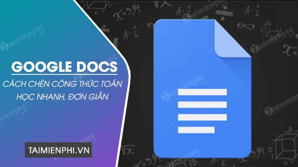 Cách gõ công thức toán học trên Google Docs