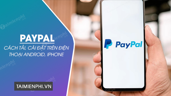 Cách tải và cài đặt PayPal trên điện thoại