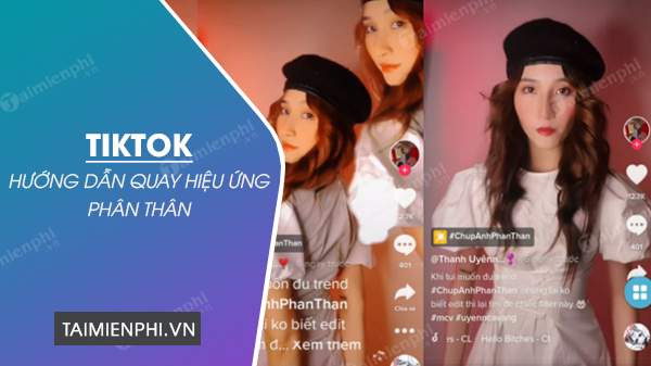 Hướng dẫn quay video hiệu ứng phân thân trên TikTok