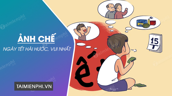 Ảnh chế tết 2022 hài hước, FA, cười đau bụng - Du Học Mỹ Âu