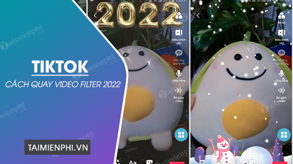 cach quay video Tik Tok filter 2022