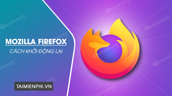 cach khoi dong lai Firefox