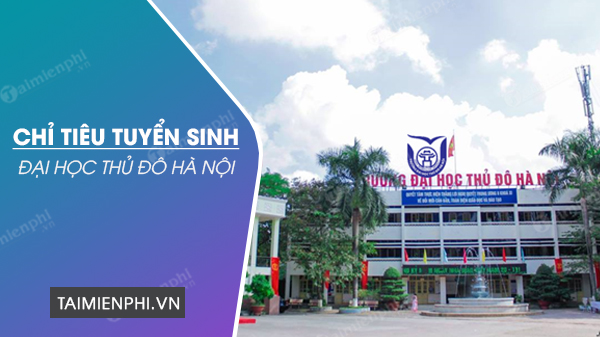 Chỉ tiêu tuyển sinh Đại học Thủ đô Hà Nội 2022