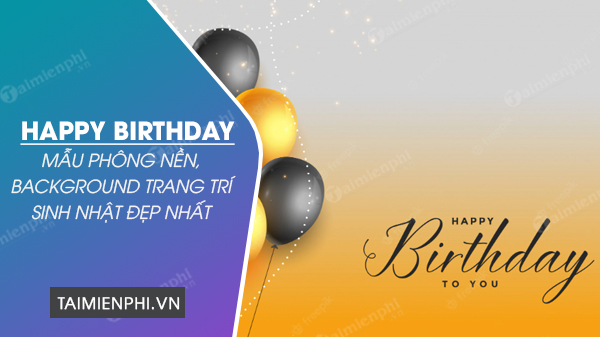 Phông nền happy birthday, background trang trí sinh nhật đẹp nhất