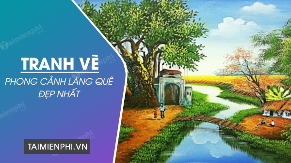 Tranh Vẽ Phong Cảnh Làng Quê Việt Nam Đơn Giản, Đẹp Nhất