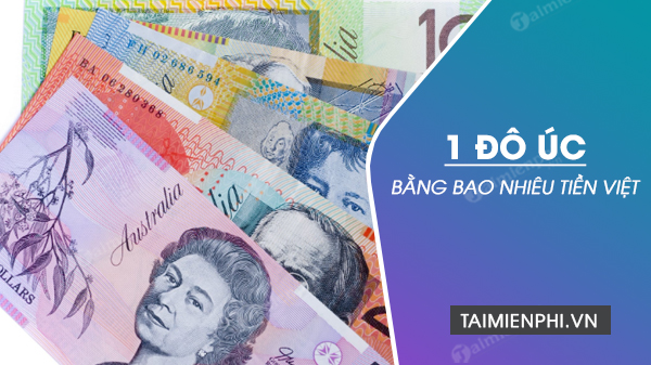 1 c B ng Bao Nhi u Ti n Vi t i AUD Sang VND