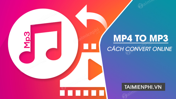 cac cach convert mp4 to mp3 online