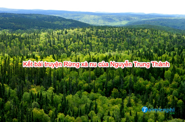Kết bài truyện Rừng xà nu của Nguyễn Trung Thành