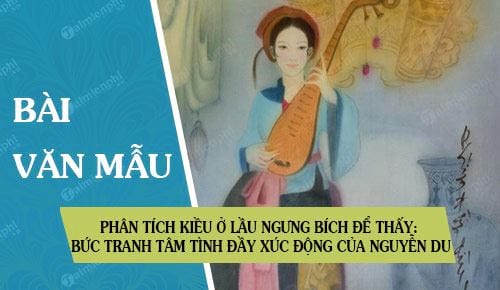Chắc hẳn bạn muốn tìm hiểu thêm về câu chuyện Truyện Kiều và những góc khuất cảm xúc của các nhân vật? Xem bức tranh và lầu Ngưng Bích để phân tích đoạn trích sâu sắc và hiểu rõ hơn về tinh túy văn học Việt Nam.