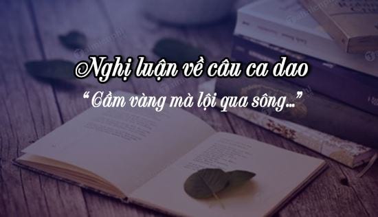 nghi luan ve cau ca dao cam vang ma loi qua song