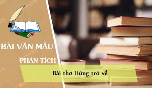 Phân tích bài thơ Hứng trở về của Nguyễn Trung Ngạn