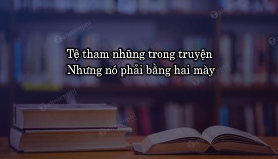te tham nhung trong truyen nhung no phai bang hai may