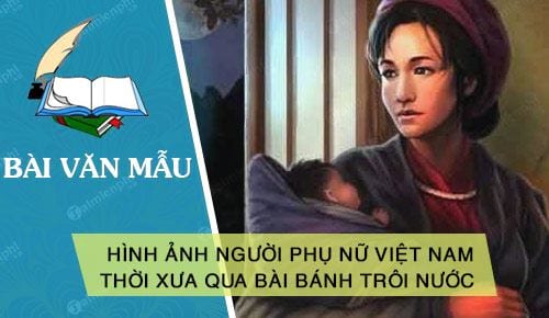 hinh anh nguoi phu nu viet nam thoi xua qua bai banh troi nuoc