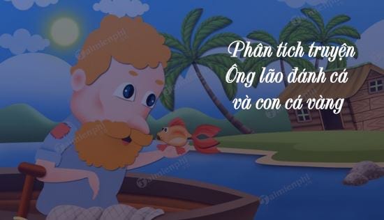 phan tich truyen ong lao danh ca va con ca vang