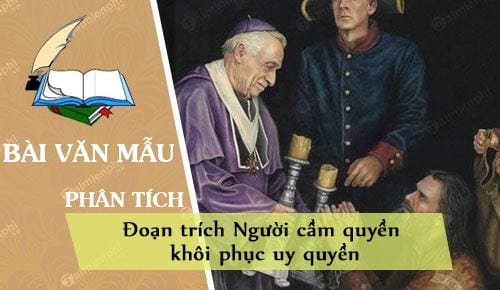 Phân tích đoạn trích Người cầm quyền khôi phục uy quyền