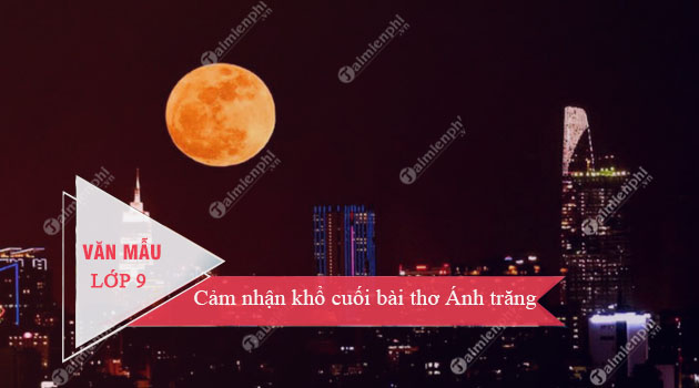 Cảm nhận khổ cuối bài thơ Ánh trăng – Thủ thuật – TaimienPhi.vn