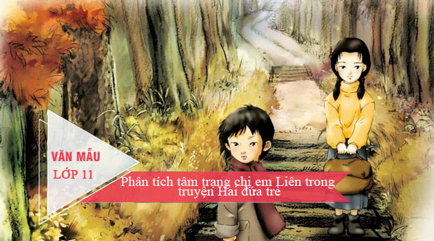Phân tích tâm trạng chị em Liên trong truyện Hai đứa trẻ của Thạch Lam