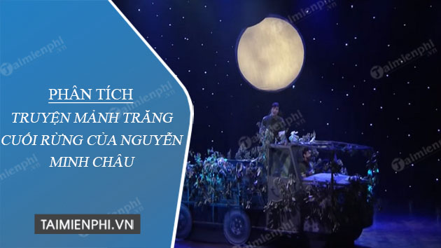 Phân tích truyện Mảnh trăng cuối rừng của Nguyễn Minh Châu