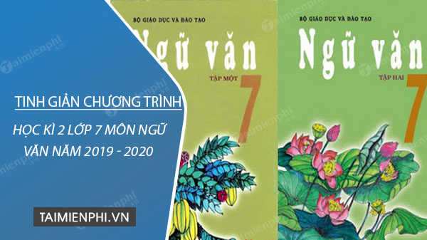 tinh gian chuong trinh hoc ki 2 lop 7 mon ngu van nam 2019 2020