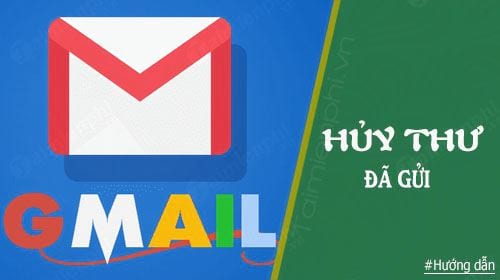 Cách hủy thư đã gửi trong Gmail