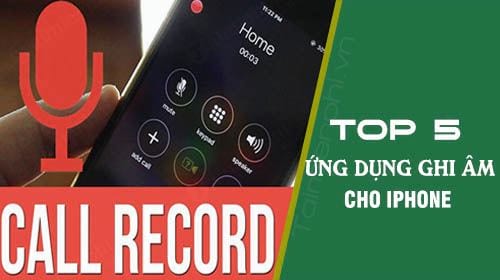 top 5 ung dung ghi am cuoc cho iphone tot nhat