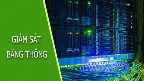 top phan mem giam sat bang thong tot nhat