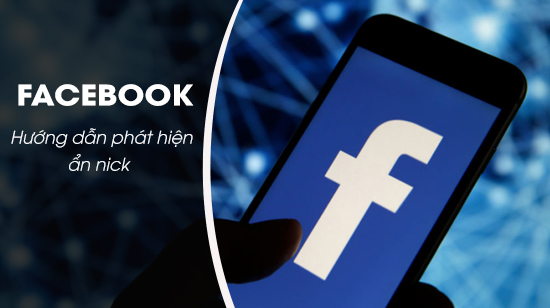 Cách phát hiện ẩn nick Facebook