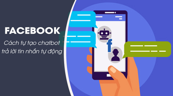 Tự tạo chatbot Facebook, trả lời tin nhắn tự động Messenger 0