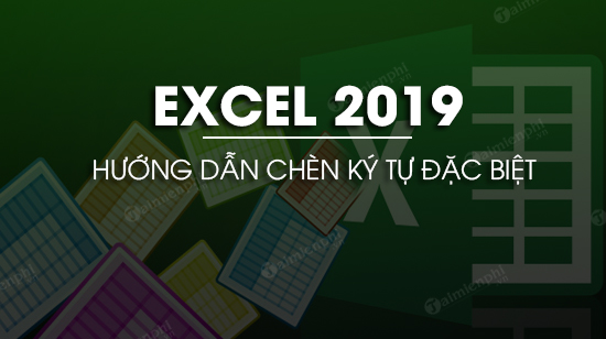 cach chen ky tu dac biet trong excel 2019