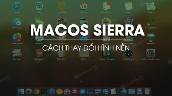 Cách đổi hình nền trên hệ điều hành macOS Sierra