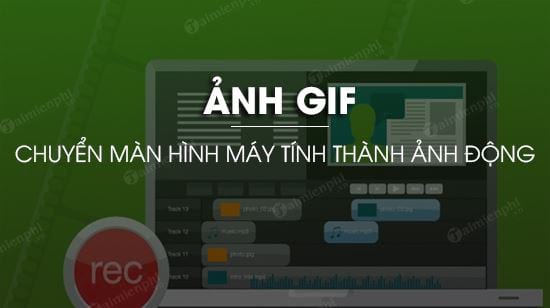 chuyen man hinh may tinh thanh anh gif