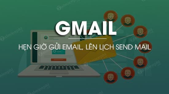 huong dan hen gio gui email trong gmail len lich send mail