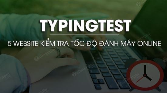 5 website giup kiem tra toc do danh may online